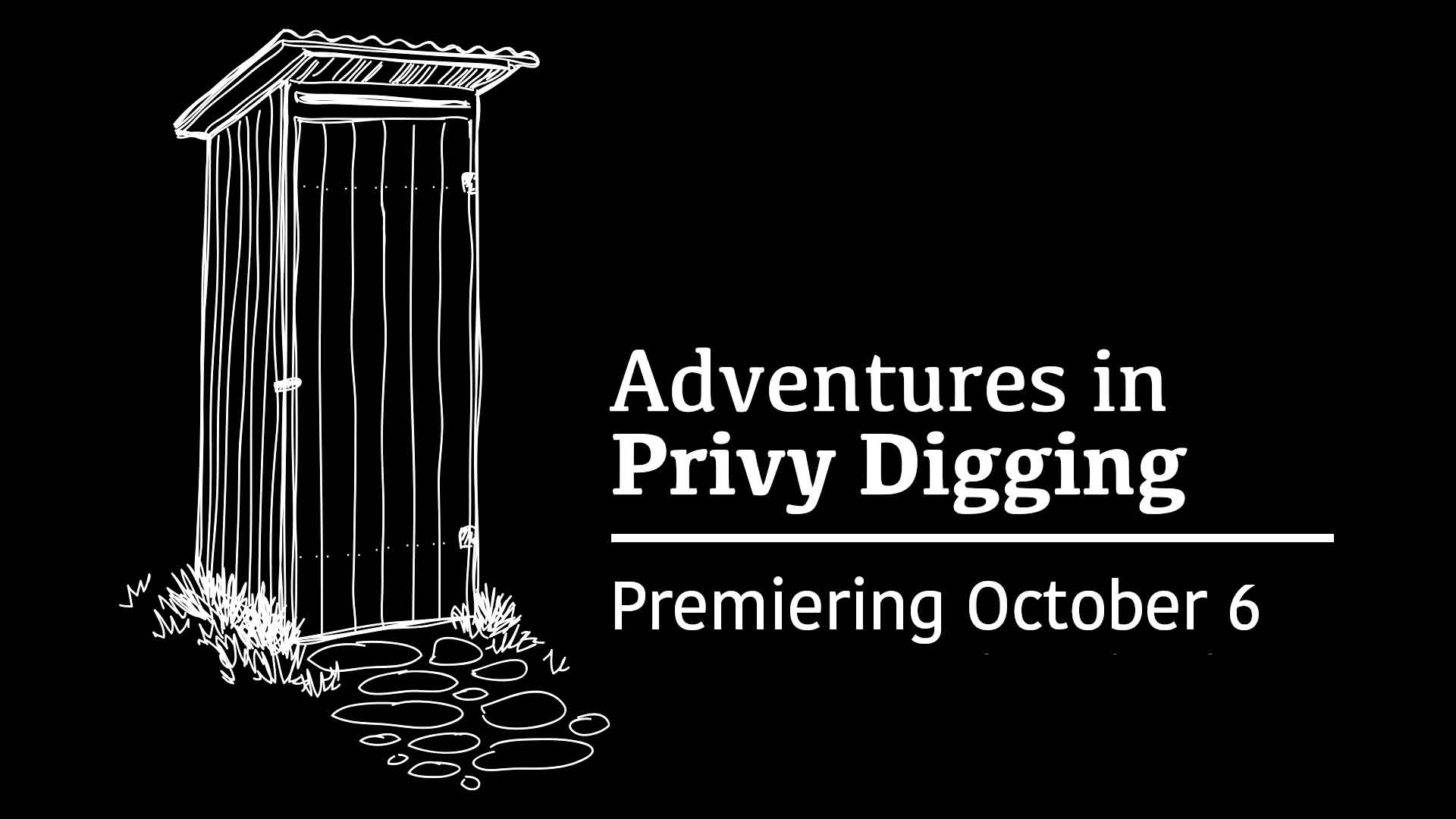 Adventures in Privy Digging title card